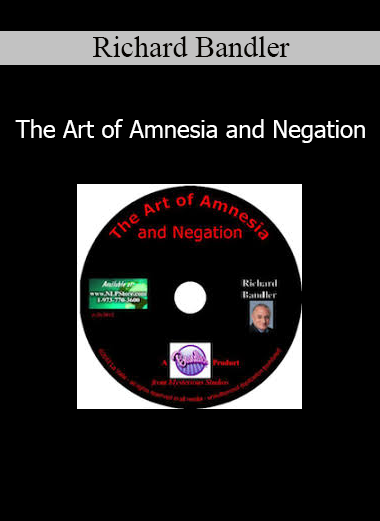 Richard Bandler The Art of Amnesia and Negation NLP audio course cover