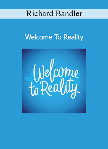 Richard Bandler Welcome to Reality NLP audio course cover