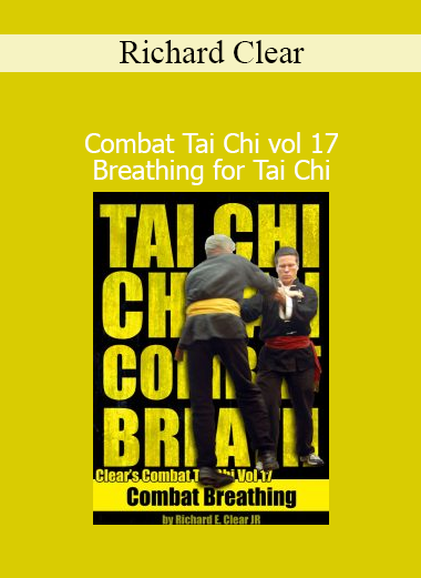 Richard Clear - Combat Tai Chi Vol 17 Breathing for Tai Chi course on internal energy and breath control