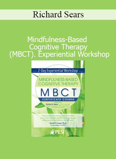 Richard Sears’ MBCT Experiential Workshop for integrating mindfulness into cognitive therapy practice