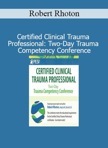 Robert Rhoton’s Certified Clinical Trauma Professional course provides two days of trauma-focused training for mental health professionals