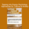Robert Schwarz presenting Tapping into Energy Psychology course for treating trauma and anxiety with mind-body techniques