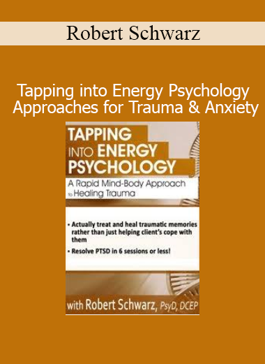 Robert Schwarz presenting Tapping into Energy Psychology course for treating trauma and anxiety with mind-body techniques