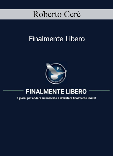 Roberto Cerè Finalmente Libero course – Personal freedom and mindset transformation training