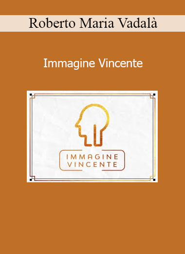 Roberto Maria Vadalà Immagine Vincente course – Self-image psychology and success mindset training