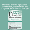 Roy D. Steinberg, Peter R. Johnson, and John Arden presenting dementia and aging brain course on assessments, interventions, and cognitive rehabilitation