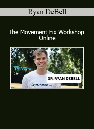 Ryan DeBell’s The Movement Fix Workshop Online teaches movement assessment, mobility strategies, and injury prevention for better physical performance