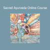 Sacred Pregnancy offering Sacred Ayurveda Online Course on holistic prenatal care and ancient healing practices