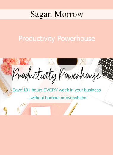 Sagan Morrow Productivity Powerhouse course – Anti-hustle productivity system for solopreneurs and creatives