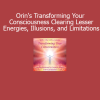 Sanaya and Orin guiding the process of transforming consciousness by clearing lesser energies, illusions, and limiting beliefs