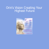 Sanaya and Orin guiding meditations to help you create your highest future through soul vision and conscious manifestation