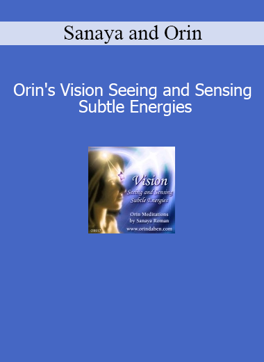 Sanaya and Orin teaching how to see and sense subtle energies through spiritual vision and intuitive awareness