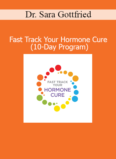 Dr. Sara Gottfried presenting 10-Day Fast Track Your Hormone Cure program for balancing hormones and restoring vitality