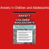 Sherianna Boyle course anxiety in children and teens mental health strategies