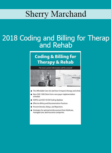 Sherry Marchand 2018 course coding and billing for therapy and rehabilitation professionals