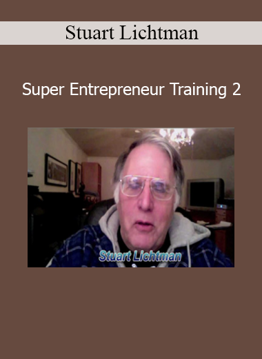 Stuart Lichtman Super Entrepreneur Training 2 course teaches subconscious goal alignment and entrepreneurial performance systems
