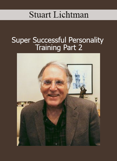 Stuart Lichtman Super Successful Personality Training Part 2 teaches inner identity engineering and subconscious transformation for lasting success
