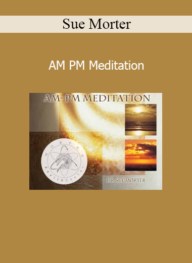 Sue Morter guiding AM and PM meditation practices for energy alignment and daily balance
