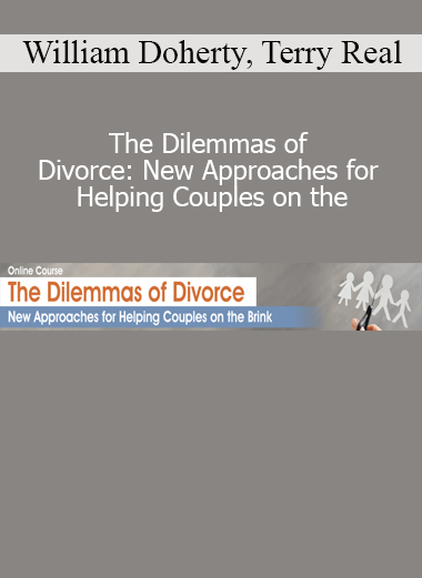 Download The Dilemmas of Divorce course by William Doherty, Terry Real, and Tammy Nelson