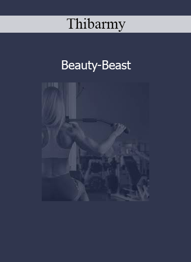 Thibarmy presenting Beauty-Beast program focused on building aesthetics and strength with science-based training for men and women