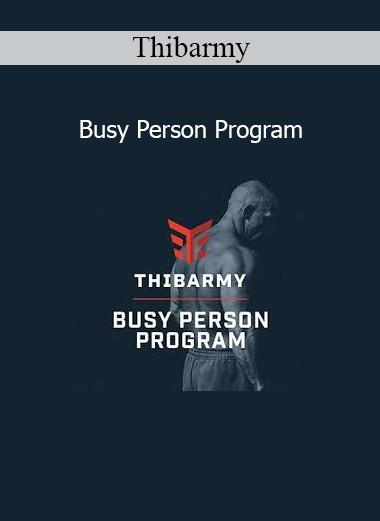 Thibarmy presenting Busy Person Program designed for efficient training, fat loss, and muscle maintenance with minimal time commitment