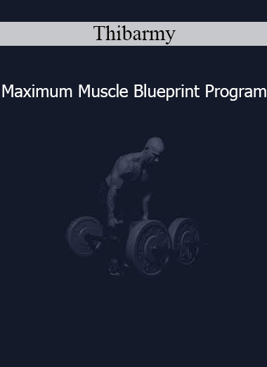 Download Thibarmy Maximum Muscle Blueprint Program – Advanced hypertrophy and muscle growth course