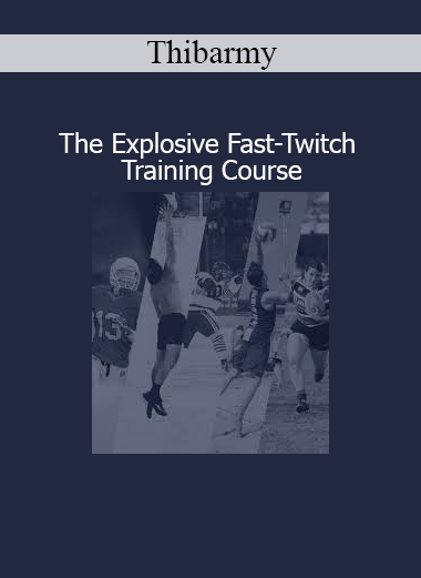 Thibarmy presenting The Explosive Fast-Twitch Training Course focused on developing speed, power, and athletic explosiveness