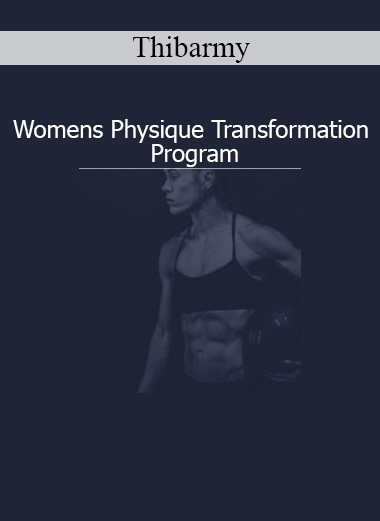 Thibarmy presenting Women’s Physique Transformation Program focused on fat loss, muscle toning, and body recomposition for women
