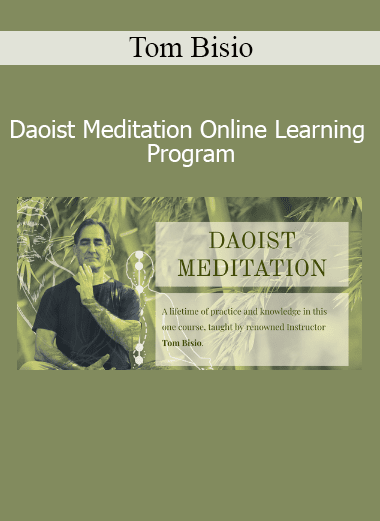 Download Tom Bisio Daoist Meditation Online Learning Program – Traditional inner alchemy and stillness training