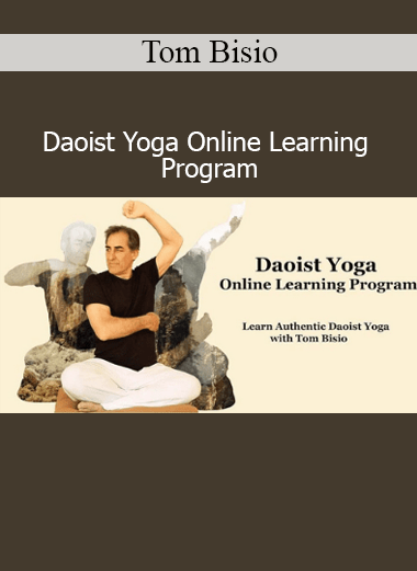 Download Daoist Yoga Online Learning Program by Tom Bisio – Internal energy alignment and Taoist movement