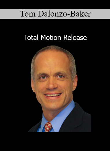 Tom Dalonzo-Baker – Discover a breakthrough approach to pain relief with Total Motion Release