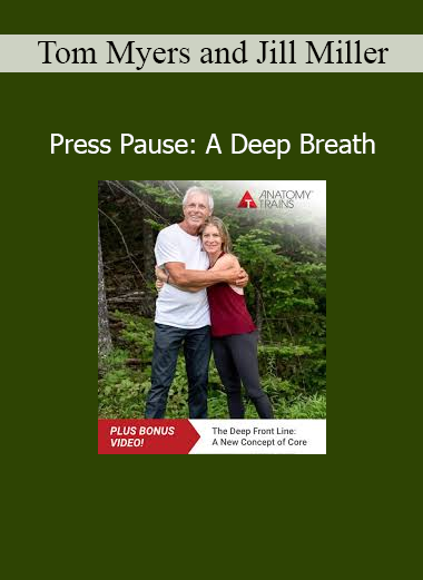 Tom Myers and Jill Miller’s Press Pause: A Deep Breath course on breath, fascia, and nervous system regulation