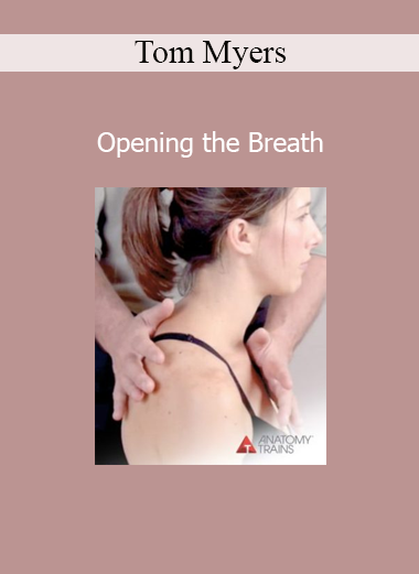 Tom Myers - Opening the Breath course download