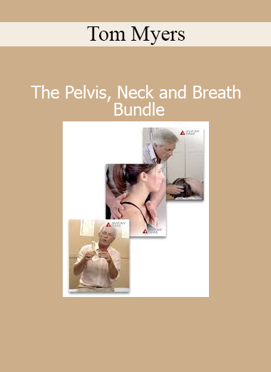 Tom Myers’ Pelvis, Neck and Breath Bundle course exploring fascial connections for functional integration and postural health