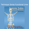Tom Myers - Technique Series Functional Lines course download