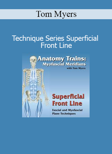Tom Myers - Technique Series Superficial Front Line course download
