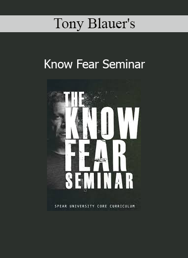 Tony Blauer - Know Fear Seminar personal defense and fear management course