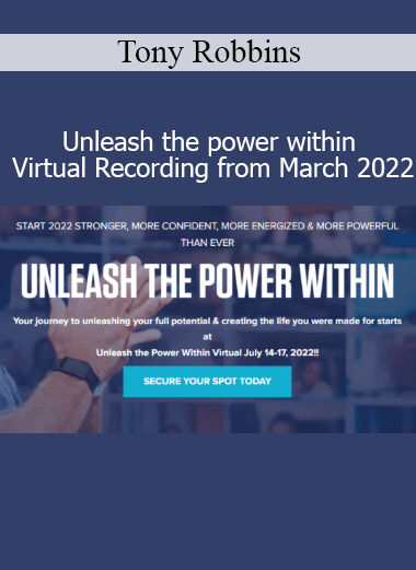 Tony Robbins presenting Unleash the Power Within Virtual event from March 2022 for peak performance and life transformation