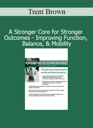 Trent Brown A Stronger Core for Stronger Outcomes course cover on improving function, balance, and mobility