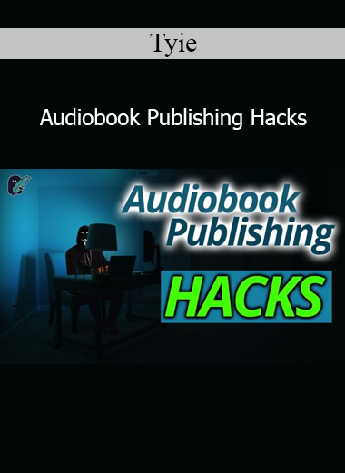 Tyie Audiobook Publishing Hacks course – Step-by-step guide to profitable audiobook self-publishing