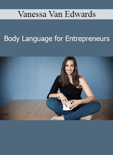 Vanessa Van Edwards teaching Body Language for Entrepreneurs to boost charisma, confidence, and business communication