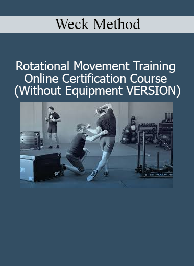 Download Weck Method Rotational Movement Training Certification – No-equipment version for coaches and athletes