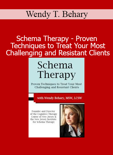 Wendy T. Behary’s Schema Therapy course provides practical techniques to effectively work with difficult, resistant, and high-conflict clients