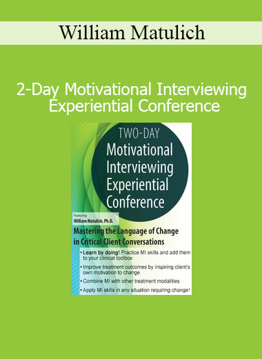 William Matulich Motivational Interviewing 2-Day Conference – Experiential training for clinicians and counselors