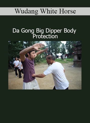Download Wudang White Horse Da Gong Big Dipper Body Protection course – Internal martial art for energy and defense