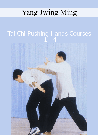 Yang Jwing Ming demonstrating Tai Chi Pushing Hands techniques from Courses 1 to 4 for developing sensitivity, balance, and martial skill