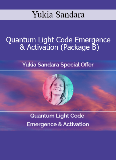 Download Yukia Sandara Quantum Light Code Emergence & Activation Package B – Light body awakening program