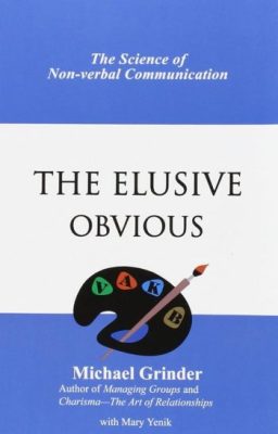 Michael Grinder - The Elusive Obvious Science of Non Verbal Communication