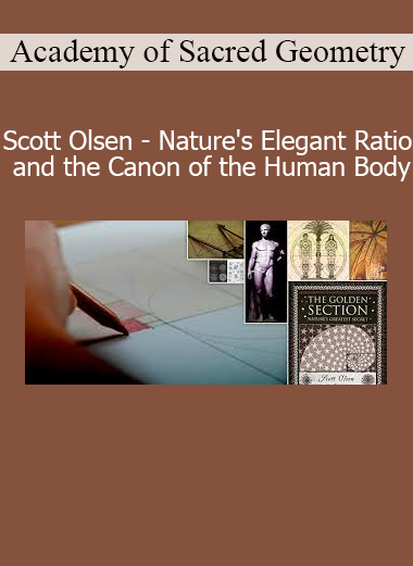 Academy of Sacred Geometry Scott Olsen Nature's Elegant Ratio and the Canon of the Human Body online course