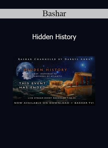 Bashar presenting Hidden History course exploring lost civilizations, ancient knowledge, and galactic connections